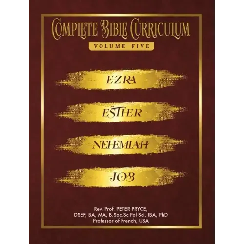 Complete Bible Curriculum Vol. 5: Ezra, Nehemiah, Esther, Job