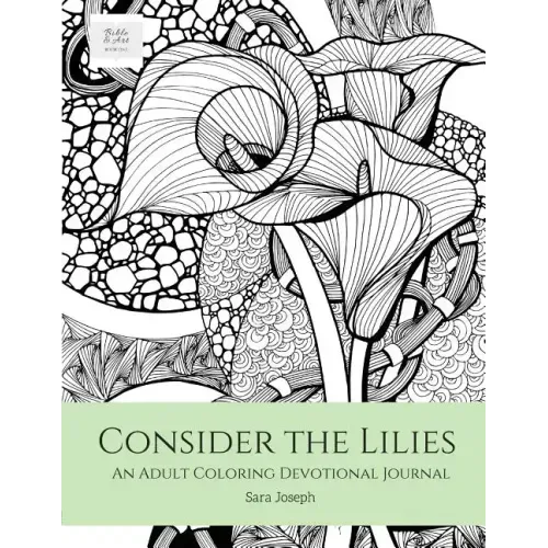 Consider the Lilies: An Adult Coloring Devotional Journal
