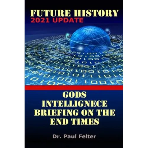 Future History: God's Intelligence Briefing on the End Times