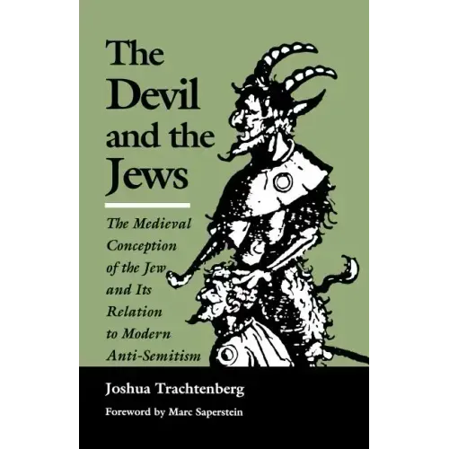 The Devil and the Jews: The Medieval Conception of the Jew and Its Relation to Modern Anti-Semitism