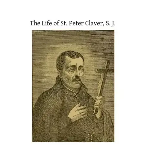 The Life of St. Peter Claver, S. J.: Apostle to the Negroes