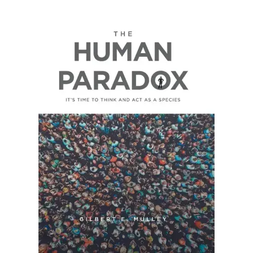 The Human Paradox: It's Time to Think and Act as a Species