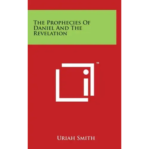 The Prophecies of Daniel and the Revelation