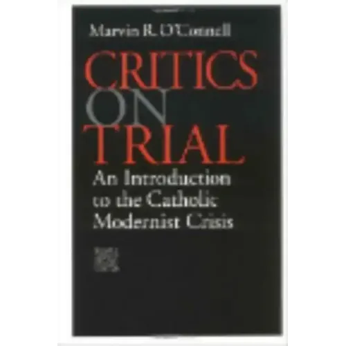 Critics on Trial: An Introduction to the Catholic Modernist Crisis