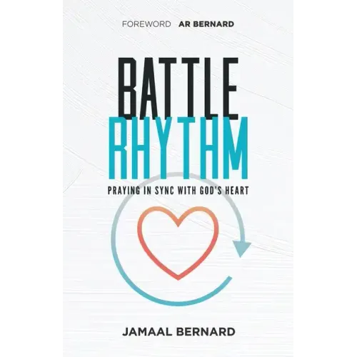 Battle Rhythm Devotional: Praying in Sync With God's Heart
