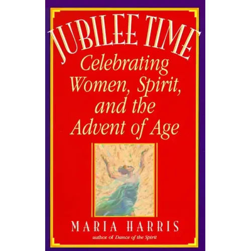 Jubilee Time: Celebrating Women, Spirit, and the Advent of Age