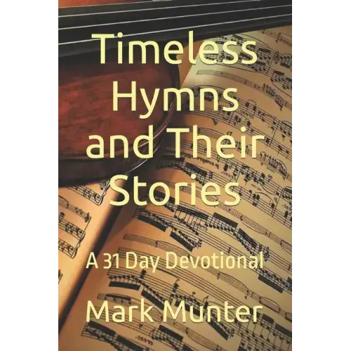 Timeless Hymns and Their Stories