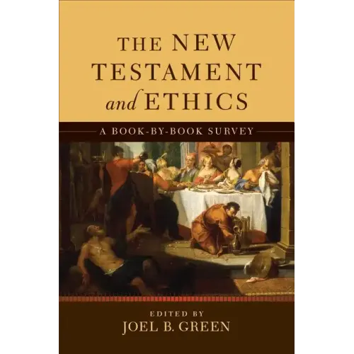 The New Testament and Ethics: A Book-By-Book Survey