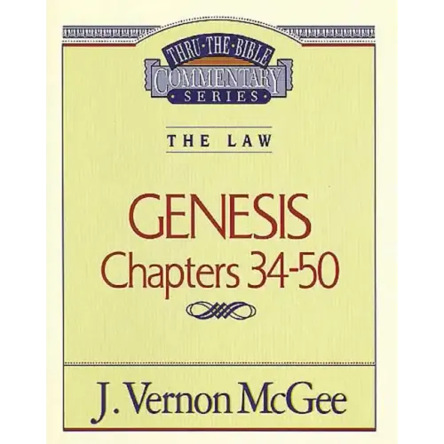 Thru the Bible Vol. 03: The Law (Genesis 34-50)