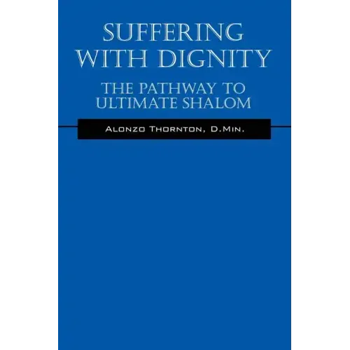 Suffering With Dignity: The Pathway To Ultimate Shalom