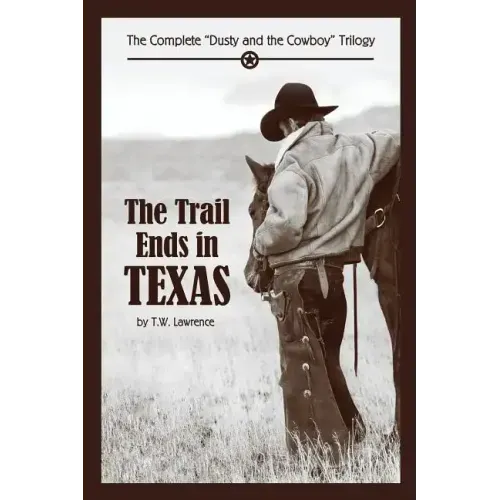 The Trail Ends in Texas: The Complete "Dusty and the Cowboy" Trilogy