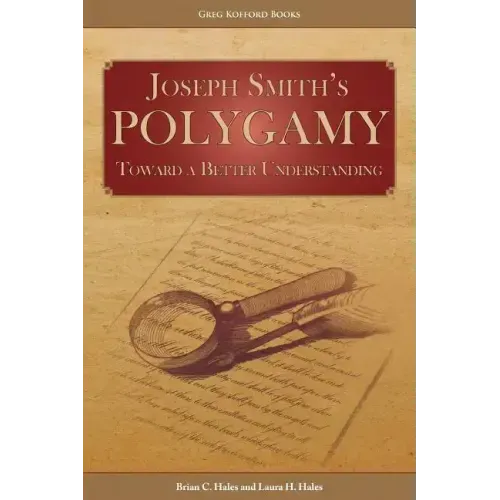 Joseph Smith's Polygamy: Toward a Better Understanding