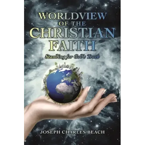 Worldview of the Christian Faith: Standing for God's Truth