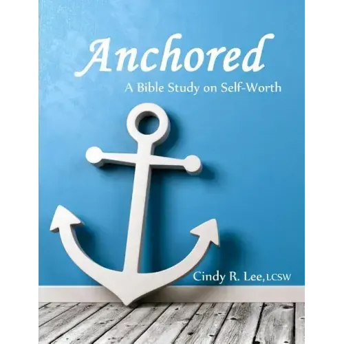 Anchored: A Bible Study on Self-Worth