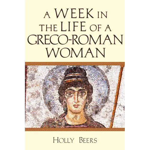 A Week in the Life of a Greco-Roman Woman