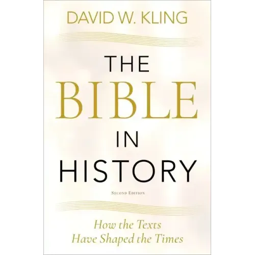 Bible in History: How the Texts Have Shaped the Times