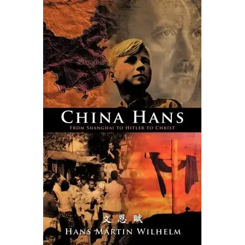 China Hans: From Shanghai to Hitler to Christ