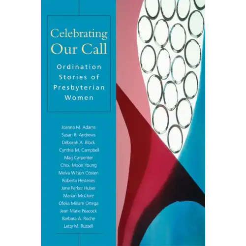 Celebrating Our Call: Ordination Stories of Presbyterian Women