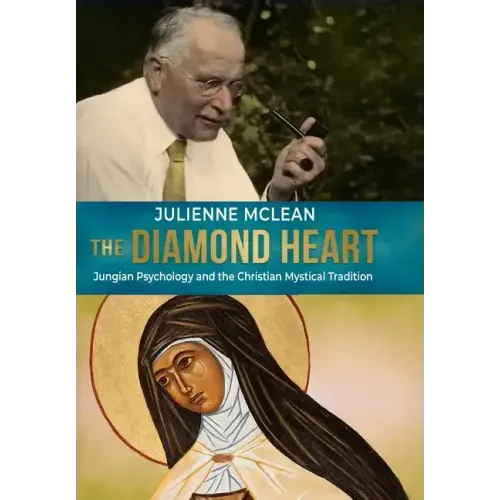 The Diamond Heart: Jungian Psychology and the Christian Mystical Tradition