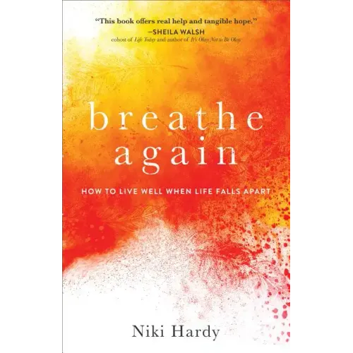 Breathe Again: How to Live Well When Life Falls Apart