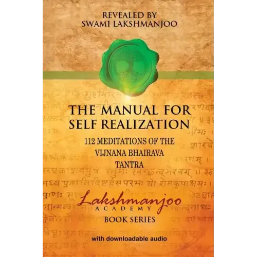 The Manual for Self Realization: 112 Meditations of the Vijnana Bhairava Tantra