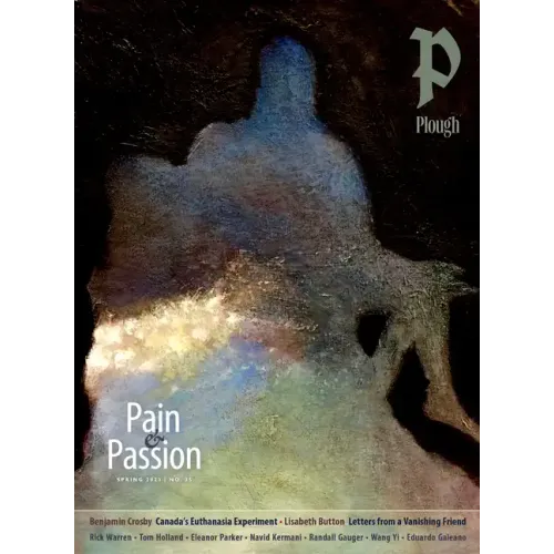 Plough Quarterly No. 35 - Pain and Passion