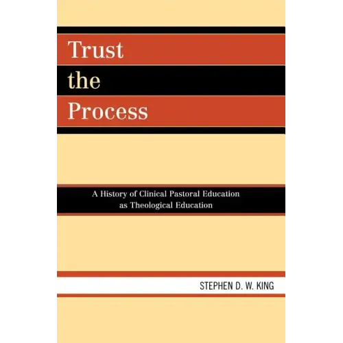 Trust the Process: A History of Clinical Pastoral Education as Theological Education