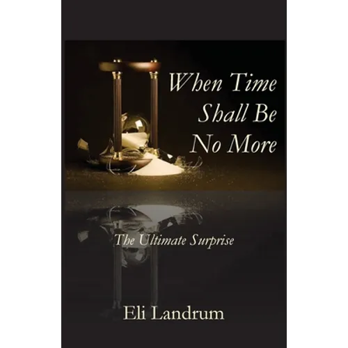 When Time Shall Be No More