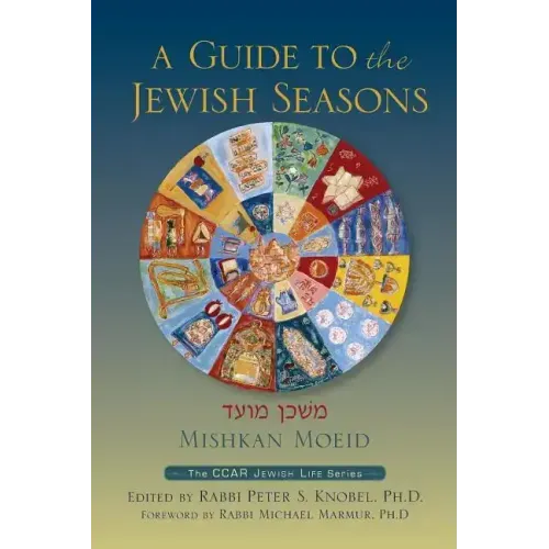 Mishkan Moeid: A Guide to the Jewish Seasons