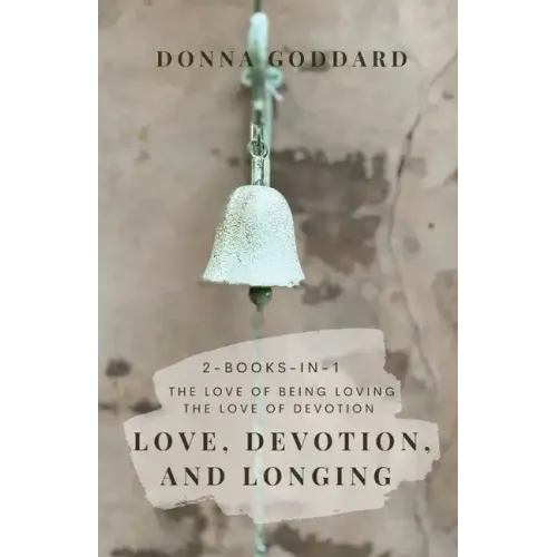 Love, Devotion, and Longing: Complete Love and Devotion Series 2-books-in-1