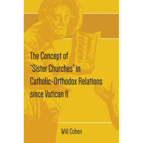 The Concept of "Sister Churches" in Catholic-Orthodox Relations since Vatican II