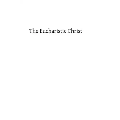 The Eucharistic Christ: Reflections and Considerations on the Blessed Sacrament