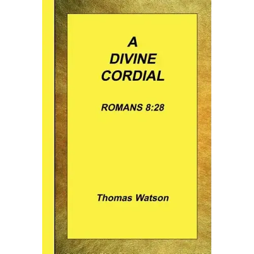 A Divine Cordial - Romans 8: 28