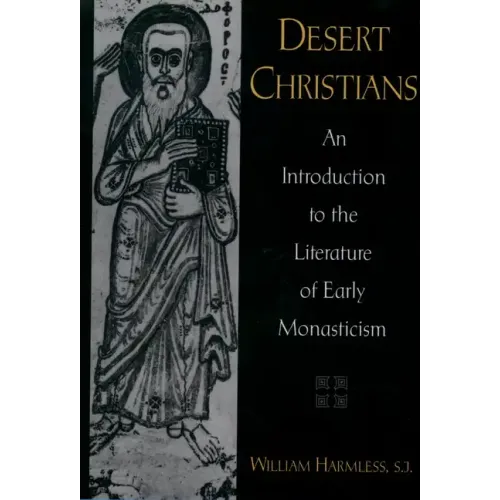 Desert Christians: An Introduction to the Literature of Early Monasticism