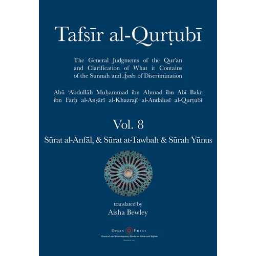 Tafsir al-Qurtubi Vol. 8 Sūrat al-Anfāl - Booty, Sūrat at-Tawbah - Repentance & Sūrah Yūnus - Jonah