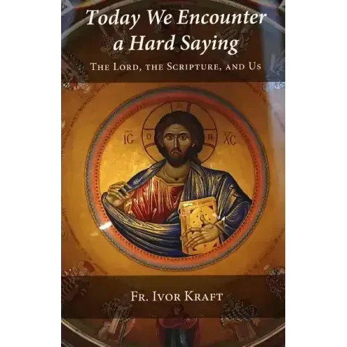 Today We Encounter a Hard Saying: The Lord, the Scripture, and Us