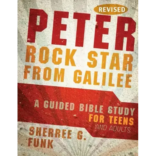 Peter Rock Star from Galilee: A Guided Bible Study for Teens and Adults