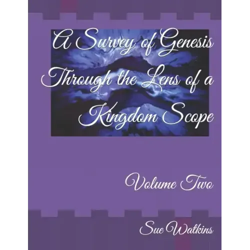 A Survey of Genesis Through the Lens of a Kingdom Scope: Volume Two