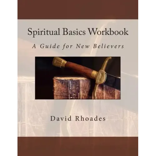 Spiritual Basics Workbook: A Guide for New Believers