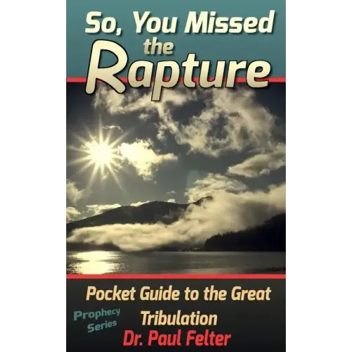 Beyond the Rapture: Guide to the Great Tribulation