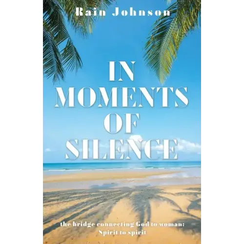 In Moments of Silence: the bridge connecting God to woman; Spirit to spirit