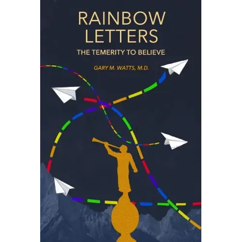 Rainbow Letters: The Temerity to Believe