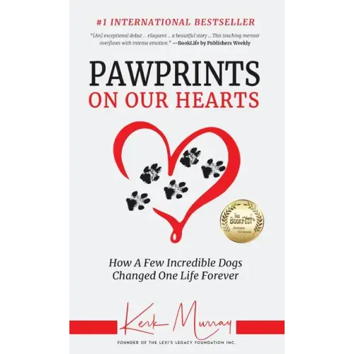 Pawprints On Our Hearts: How A Few Incredible Dogs Changed One Life Forever