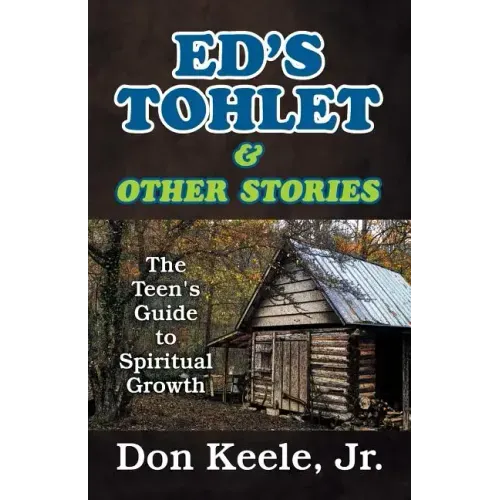 Ed's Tohlet and Other Stories: The Teen's Guide to Spiritual Growth