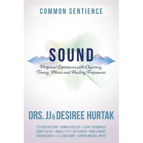 Sound: Profound Experiences with Chanting, Toning, Music, and Healing Frequencies