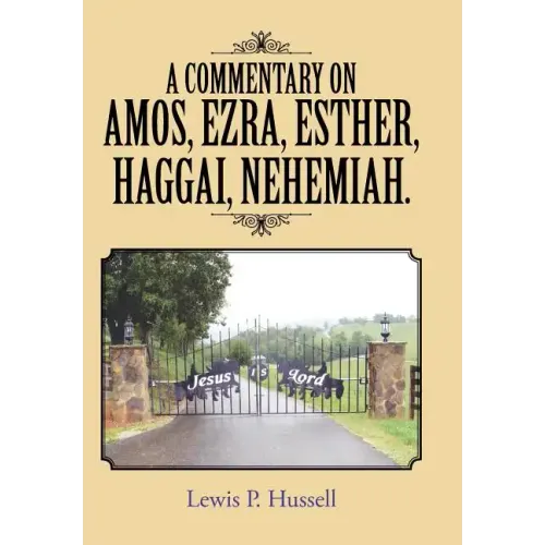 A Commentary on Amos, Ezra, Esther, Haggai, Nehemiah.