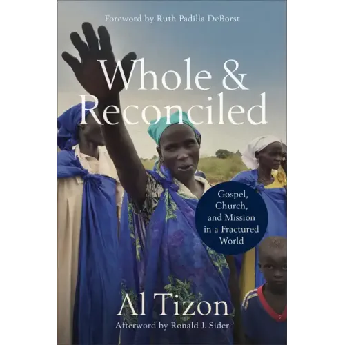 Whole and Reconciled: Gospel, Church, and Mission in a Fractured World