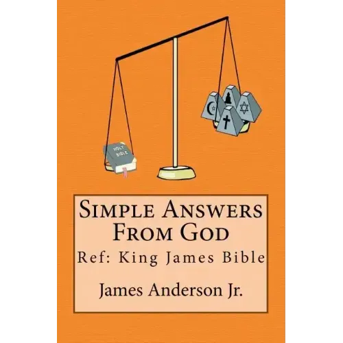 Simple Answers From God: This book gives easily understood bible verses that confirm one another, to answer the most frequently asked questions