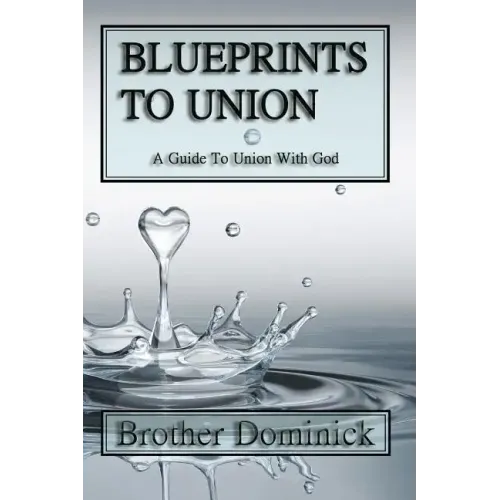 Blueprints to Union: A Guide to Union with God