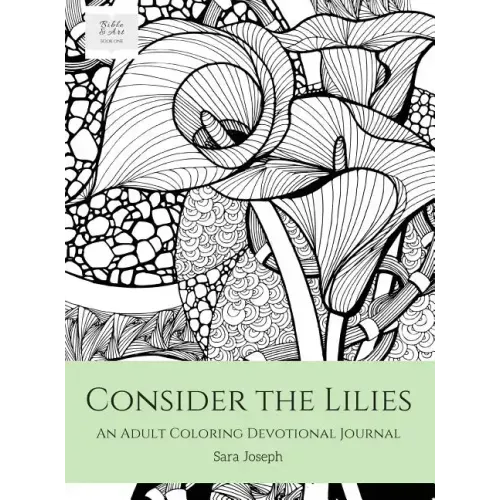 Consider the Lilies: An Adult Coloring Devotional Journal